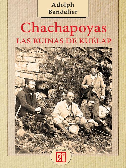 Title details for Chachapoyas. Las ruinas de Kuélap by Adolph Bandelier - Available